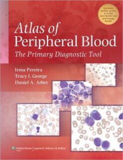 Atlas of Peripheral Blood: The Primary Diagnostic Tool (ORIGINAL PDF from Publisher)