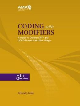 Coding with Modifiers: A Guide to Correct CPT and HCPCS Modifier Usage ...