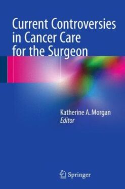 Current Controversies in Cancer Care for the Surgeon (PDF)