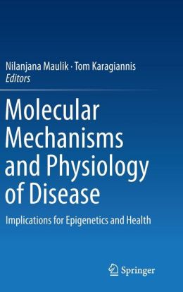 Molecular mechanisms and physiology of disease: Implications for Epigenetics and Health (EPUB) 1 | Medical Books & CME Courses molecular mechanisms and physiology of disease implications for epigenetics and health epub 63613af112358 | Medical Books & CME Courses