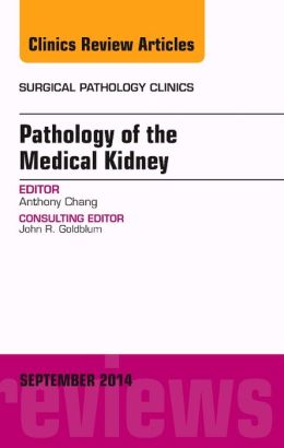 Pathology of the Medical Kidney, An Issue of Surgical Pathology Clinics 1 | Medical Books & CME Courses pathology of the medical kidney an issue of surgical pathology clinics 635823be08453 | Medical Books & CME Courses