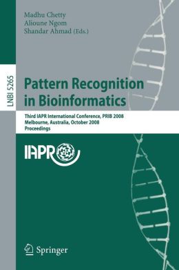 Pattern Recognition in Bioinformatics: Third IAPR International Conference, PRIB 2008, Melbourne, Australia, October 15-17, 2008. Proceedings (PDF) 1 | Medical Books & CME Courses pattern recognition in bioinformatics third iapr international conference prib 2008 melbourne australia october 15 17 2008 proceedings pdf 6382b48f12648 | Medical Books & CME Courses