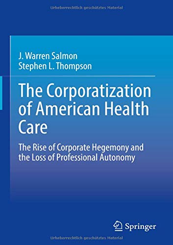 the corporatization of american health care the rise of corporate hegemony and the loss of professional autonomy original pdf from publisher 638cf458a2a40 | Medical Books & CME Courses